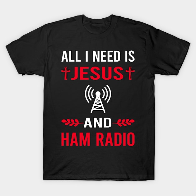 I Need Jesus And Ham Radio Amateur Radio T-Shirt by Good Day